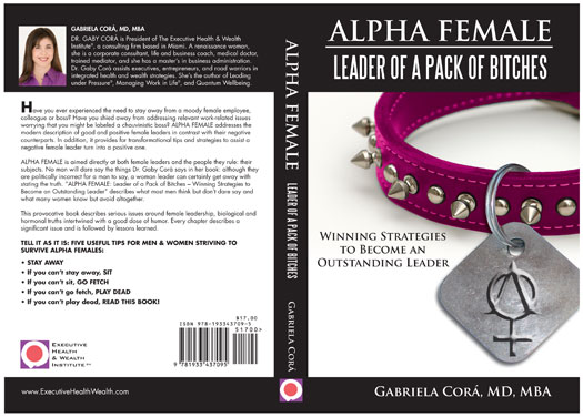 Alpha Female: Leader of a Pack of Bitches by Gabriela Cor&aacute;, MD, MBA