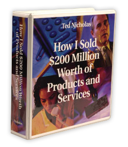 How I sold $200 Million Worth of Products & Services by Ted Nicholas