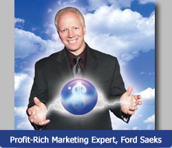Join Ford Saeks for the Profit-Rich Marketing Mastery event on Oct. 24-26, 2008 in Dallas Texas