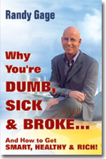 Why You're Dumb, Sick, and Broke by Randy Gage