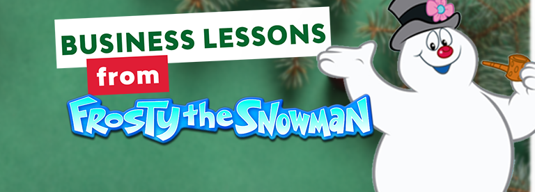 Business lessons from Frosty the Snowman